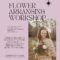Flower Arranging Workshop (May 6th)